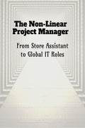 The NonLinear Project Manager: From Store Assistant to Global IT Roles