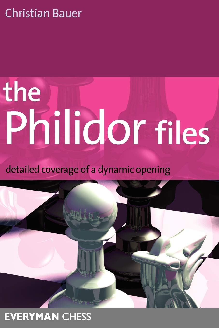 Philidor Files: Detailed Coverage Of A Dynamic Opening (Everyman Chess)