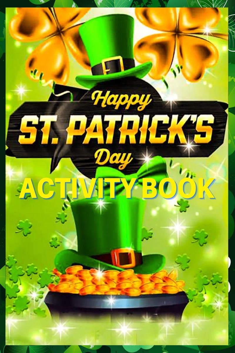 Happy St Patricks Day Activity Book: For Kids with Counting, Letter Tracing, Word Search and Much More. A Great St. Patricks D