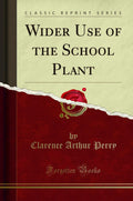 Wider Use of the School Plant (Classic Reprint)