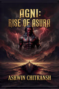 Agni: Rise of Asura: (Book 1 in the Agni Series)