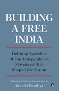 Building A Free India: Defining Speeches Of Our Independence