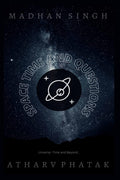 Space Time and Questions: The Universe Time and Beyond