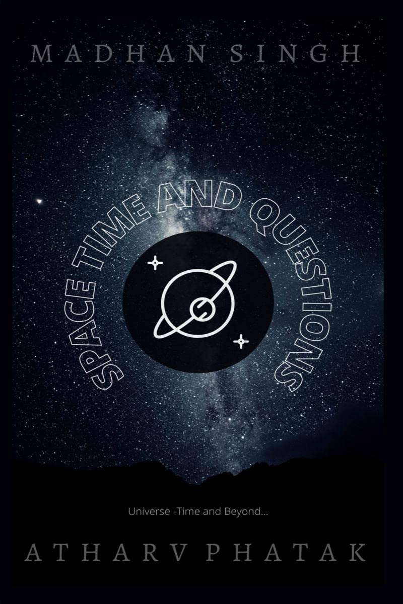 Space Time and Questions: The Universe Time and Beyond