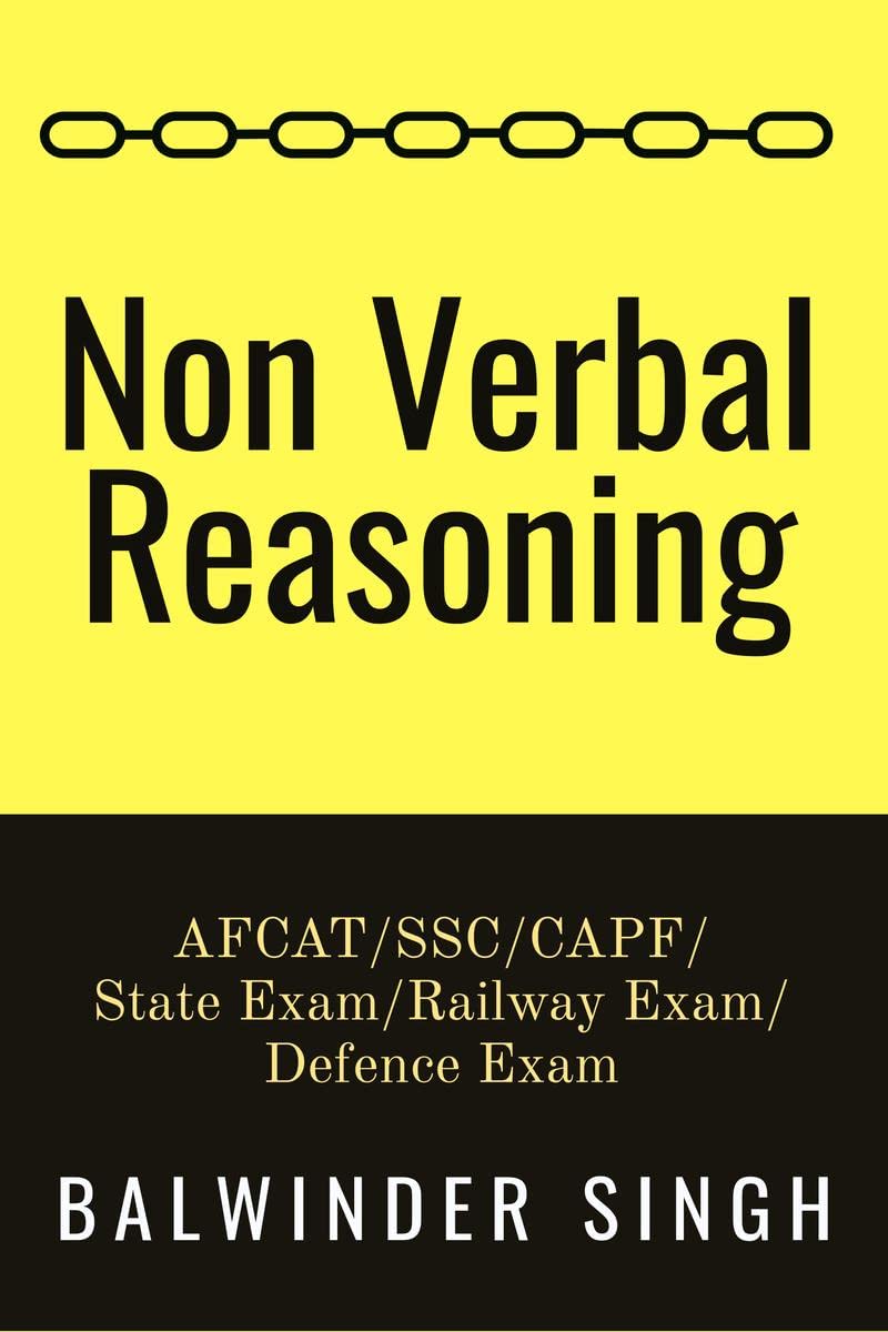 Non Verbal Reasoning : Book for All Exam : AFCAT/SSC/CAPF/Navy/State Exam/Defence Exam