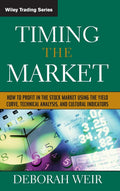 Timing the Market: How To Profit in the Stock Market Using the Yield Curve, Technical Analysis, and Cultural Indicators