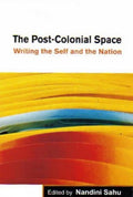 The PostColonial Space: Writing The Self And The Nation