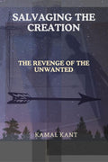 SALVAGING THE CREATION: THE REVENGE OF THE UNWANTED