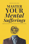 Master Your Mental Sufferings: Essays On Anxiety, Overthinking, Porn And More Daksh Jindal