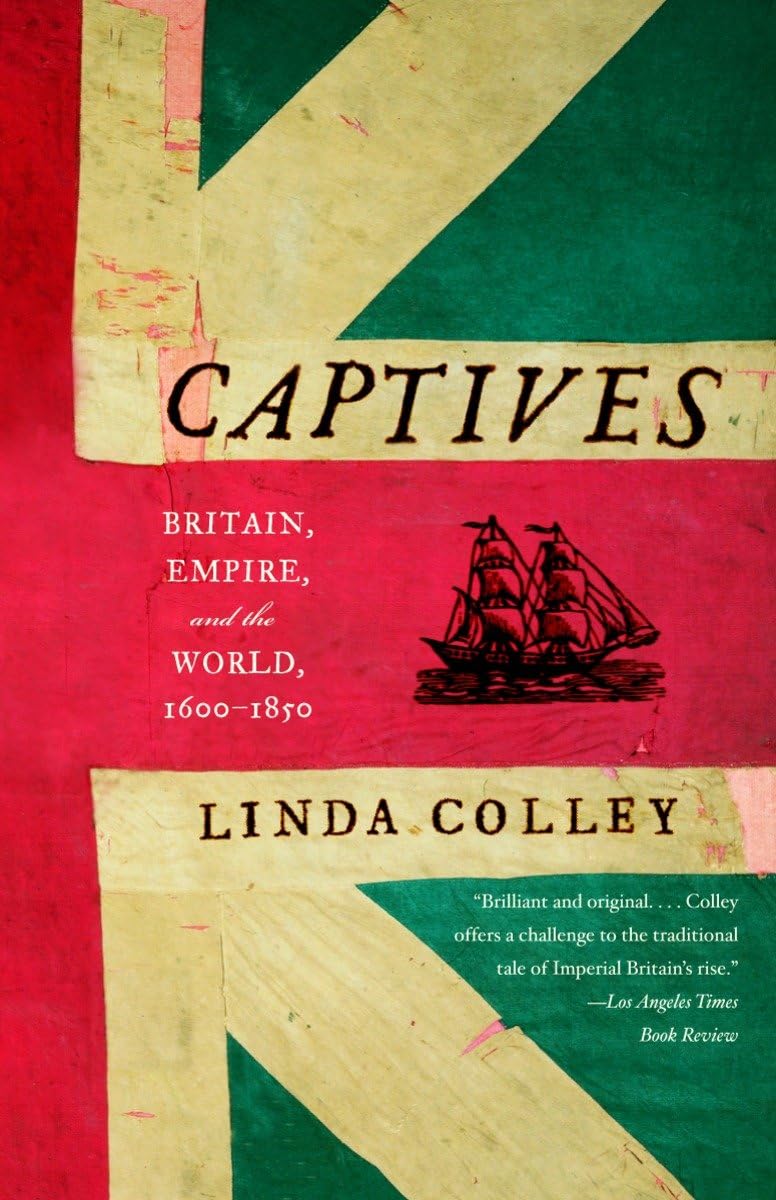 Captives: Britain, Empire, and the World, 16001850