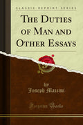 The Duties Of Man And Other Essays (Classic Reprint)