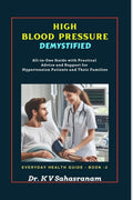 HIGH BLOOD PRESSURE DEMYSTIFIED : AllinOne Guide with Practical Advice and Support for Hypertension Patients and Their Familie
