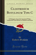 Clostridium Botulinum Type C: A Pathogenic Anaerobe Associated with a LimberneckLike Disease in Chickens and Ducks (Classic Rep