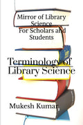 Terminology Of Library Science: Mirror Of Library Science for Scholars and Students