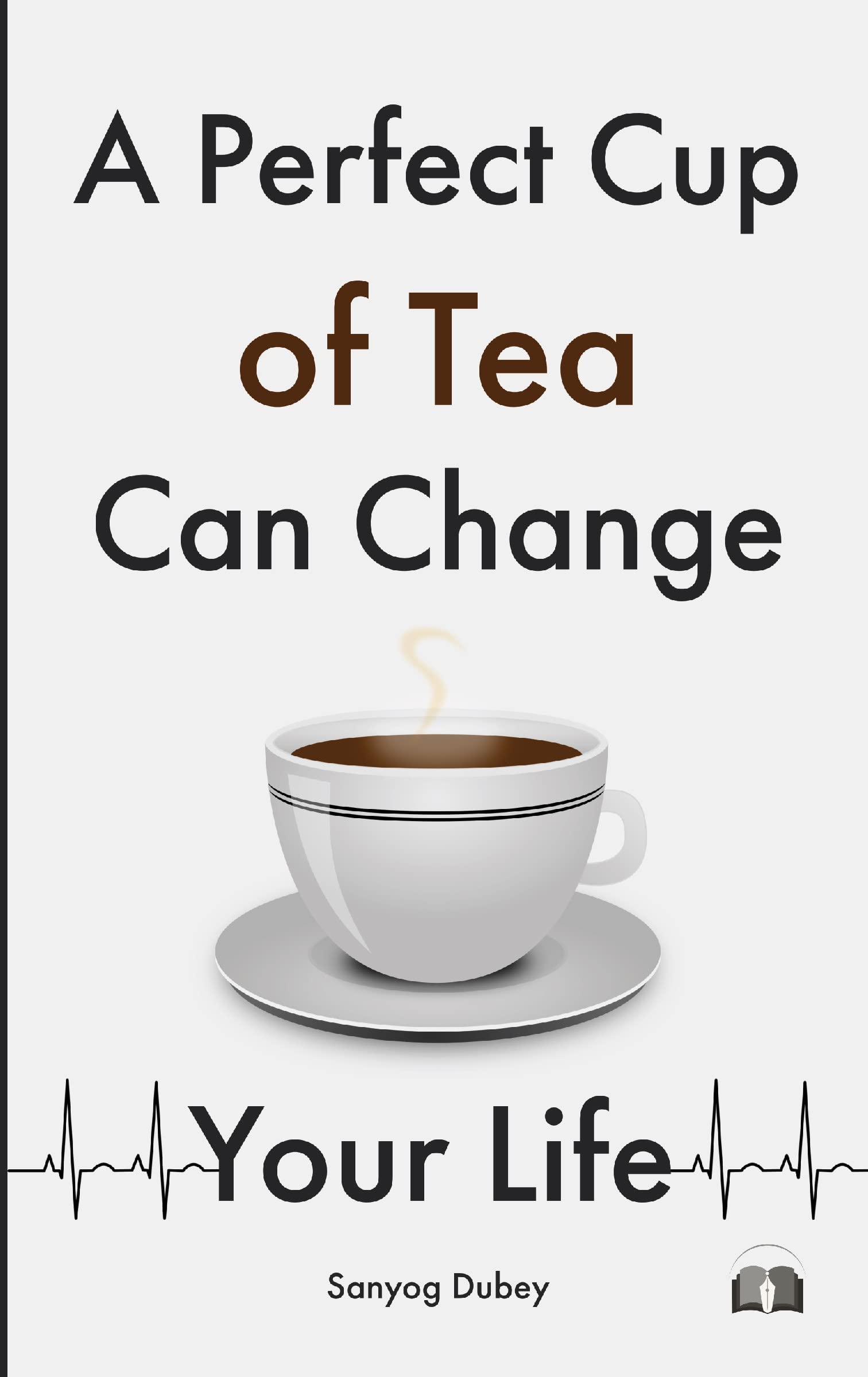 A Perfect Cup Of Tea Can Change Your Life
