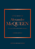 Little Book of Alexander McQueen: The story of the iconic brand (Little Books of Fashion)