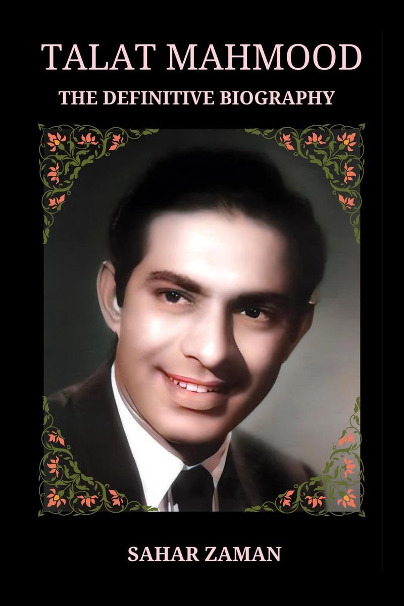 Talat Mahmood  The Definitive Biography