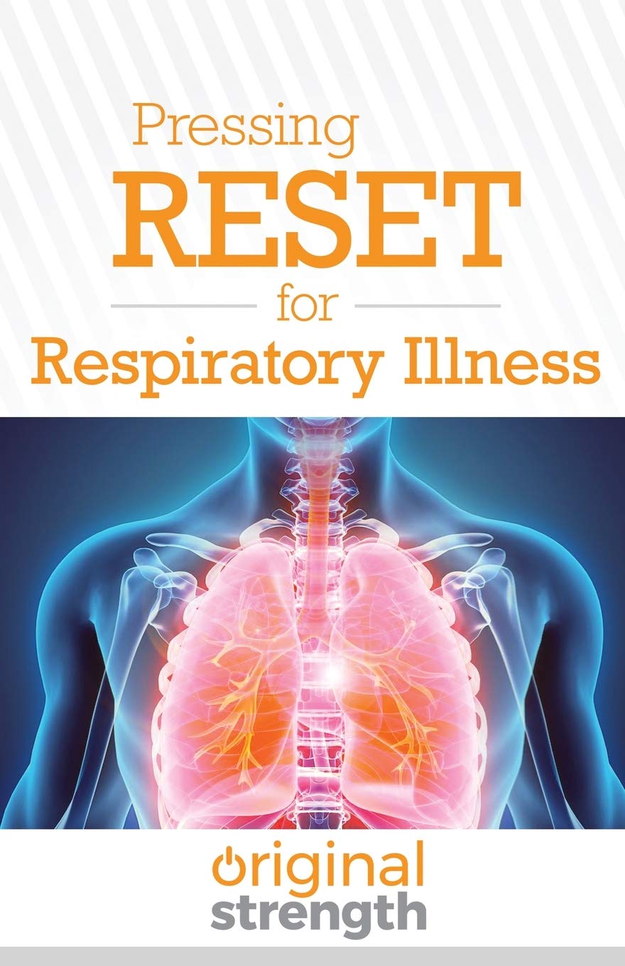 Pressing RESET for Respiratory Illness (Pressing RESET For Living Life Better & Stronger)