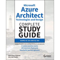 Microsoft Azure Architect Technologies and Design Complete Study Guide: Exams Az303 and Az304