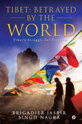 Tibet: Betrayed By The World : TibetS Struggle For Freedom