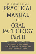PRACTICAL MANUAL OF ORAL PATHOLOGYPart II : Oral Pathology & Forensic Dentistry