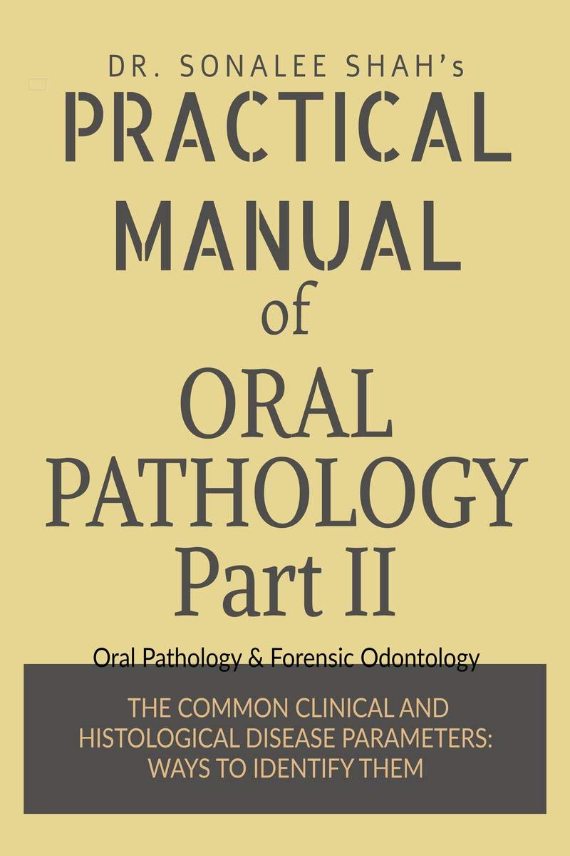 PRACTICAL MANUAL OF ORAL PATHOLOGYPart II : Oral Pathology & Forensic Dentistry