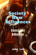 Society How Influences: Consumer Behavior