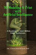 3D Modeling & Print with Artificial Intelligence : A Roadmap to Start Million Dollar Business