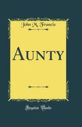 Aunty (Classic Reprint)