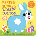 Wobbly Bottoms  Easter BunnyS Wobbly Bottom: A funfilled interactive novelty board book series with sliders to wobble!