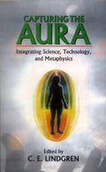 Capturing The Aura: Integrating Science, Technology, And Metaphysics
