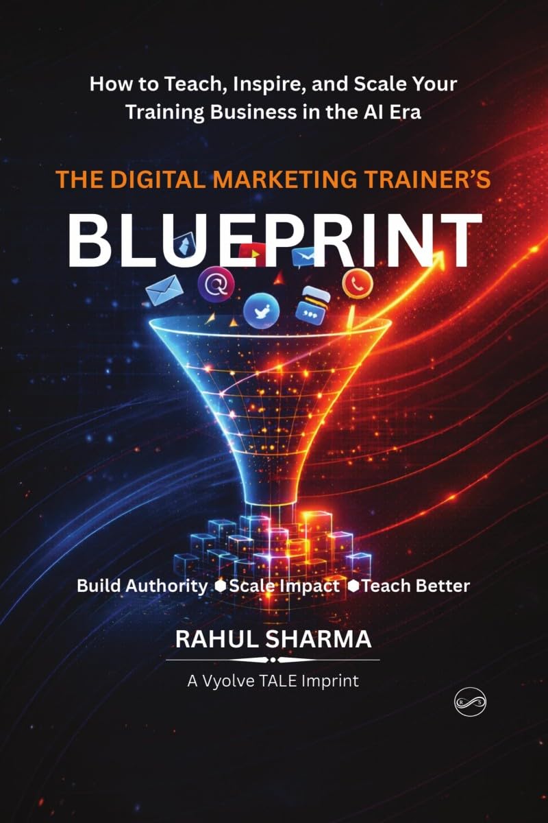 The Digital Marketing Trainers Blueprint: How to Teach, Inspire, and Scale Your Training Business in the AI Era