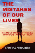 The Mistakes Of Our Lives : The Most Important Things To Understand Right Now