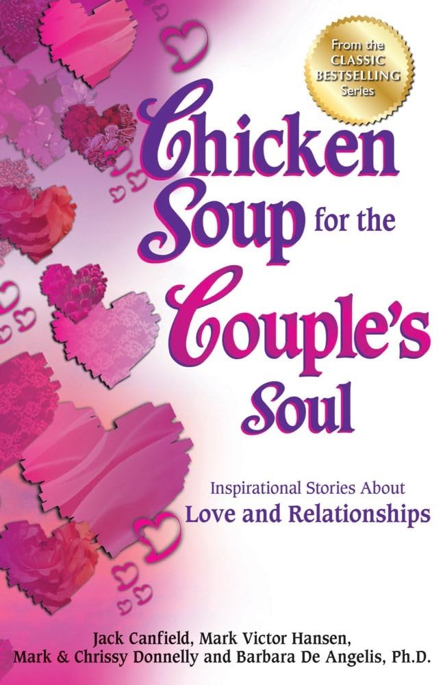 Chicken Soup for the Couples Soul: Inspirational Stories About Love and Relationships (Chicken Soup for the Soul)