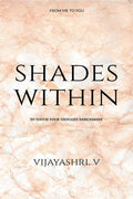 Shades Within : To Touch Your Thought Dimensions