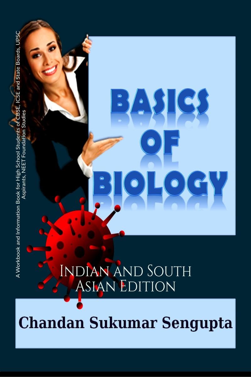 Basics of Biology : A Workbook and Information Book for High School Students of CBSE, ICSE and State Boards, UPSC Aspirants, NEE