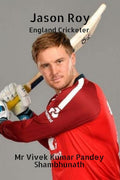 Jason Roy : England Cricketer