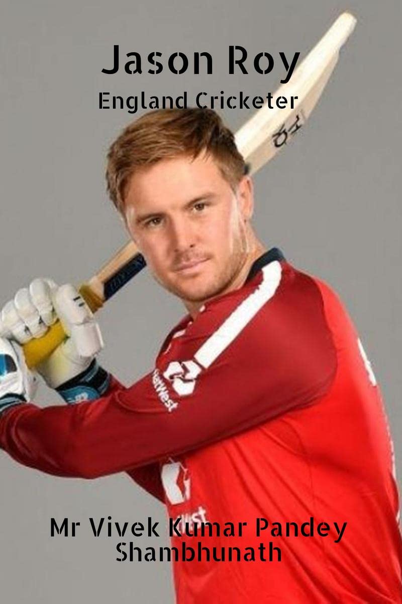 Jason Roy : England Cricketer