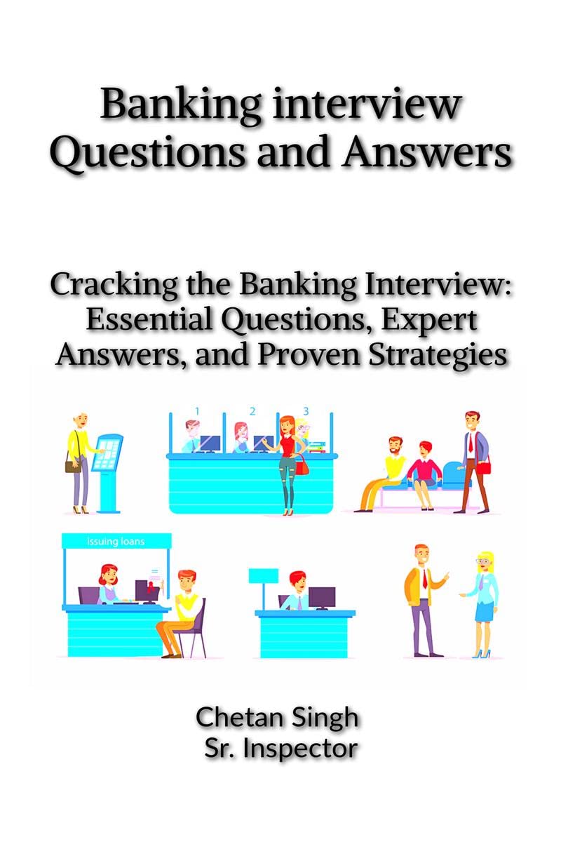 Banking interview Questions and Answers : (Cracking the Banking Interview: Essential Questions, Expert Answers, and Proven Strat