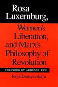 Rosa Luxemburg, Womens Liberation and Marxs Philosophy of Revolution