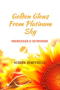Golden glows from platinum sky : Mornings and summers