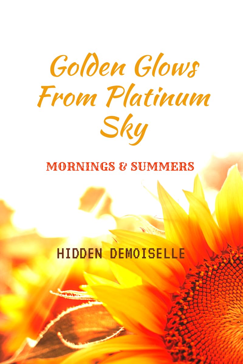 Golden glows from platinum sky : Mornings and summers