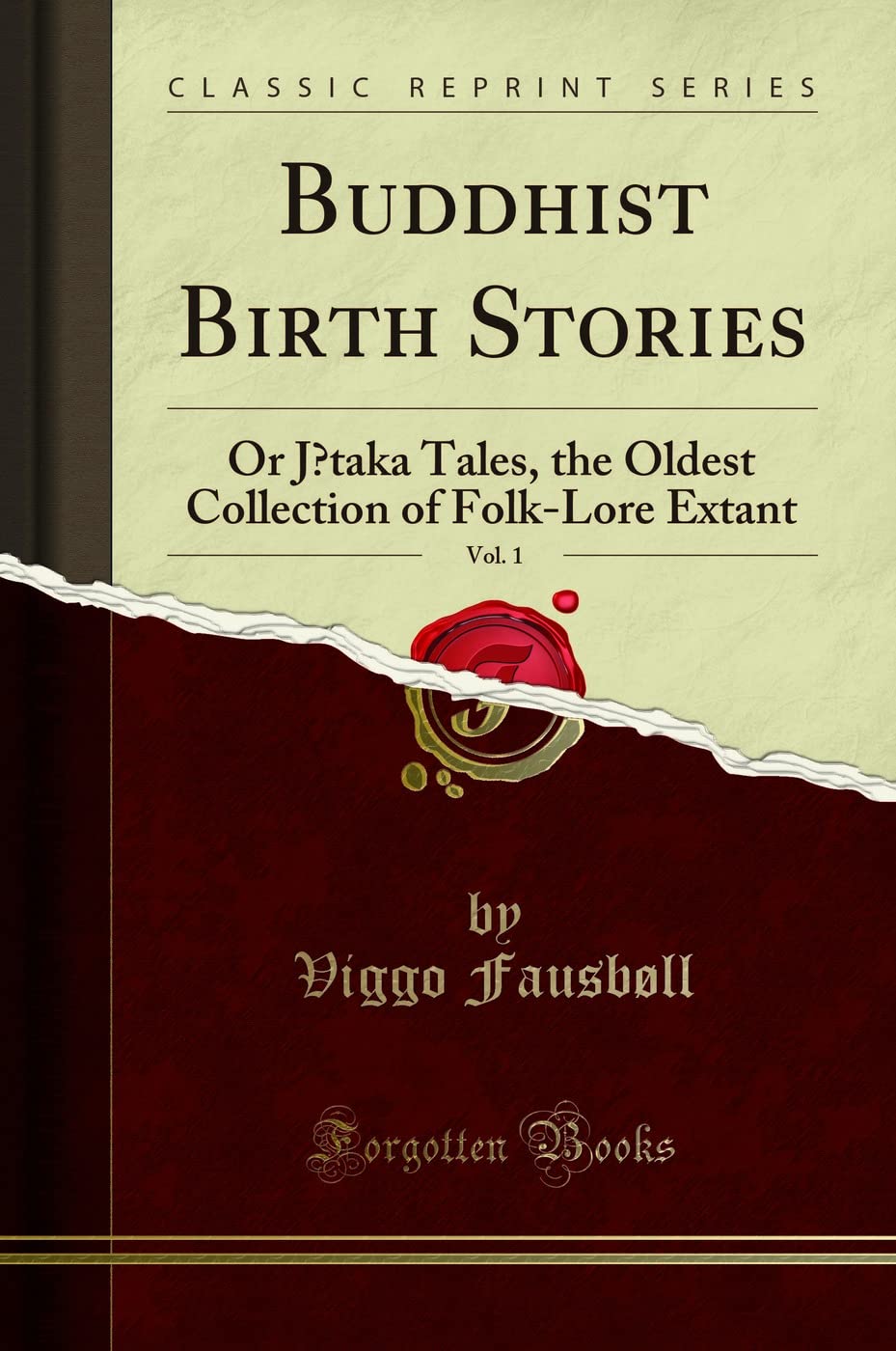 Buddhist Birth Stories, Vol. 1: Or Jtaka Tales, The Oldest Collection Of FolkLore Extant (Classic Reprint)