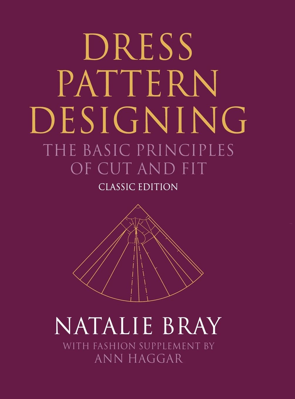 Dress Pattern Designing (Classic Edition): The Basic Principles of Cut and Fit