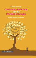 Colonialism, Orientalism and the Dravidian Languages