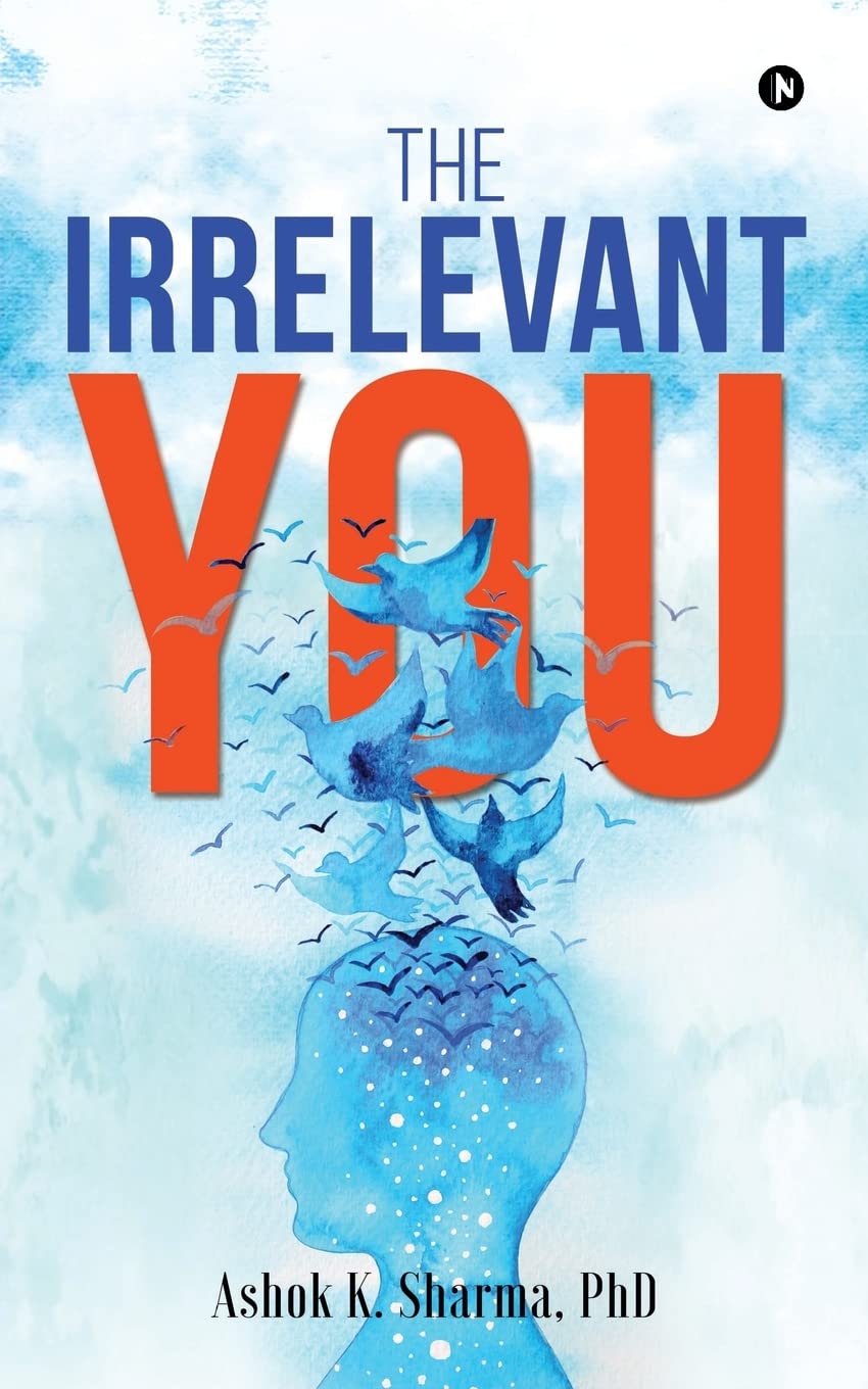 The Irrelevant You : Ashok K. Sharma