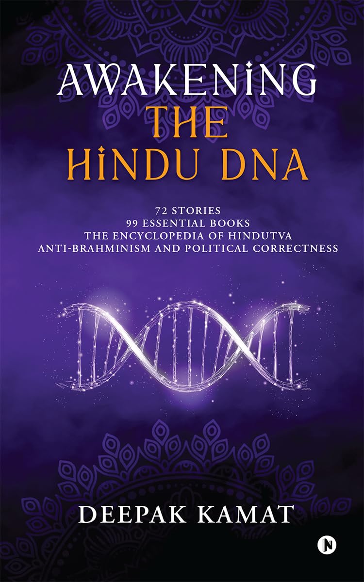 Awakening the Hindu DNA: 72 Stories 99 Essential Books The Encyclopedia of Hindutva AntiBrahminism and Political Correctness