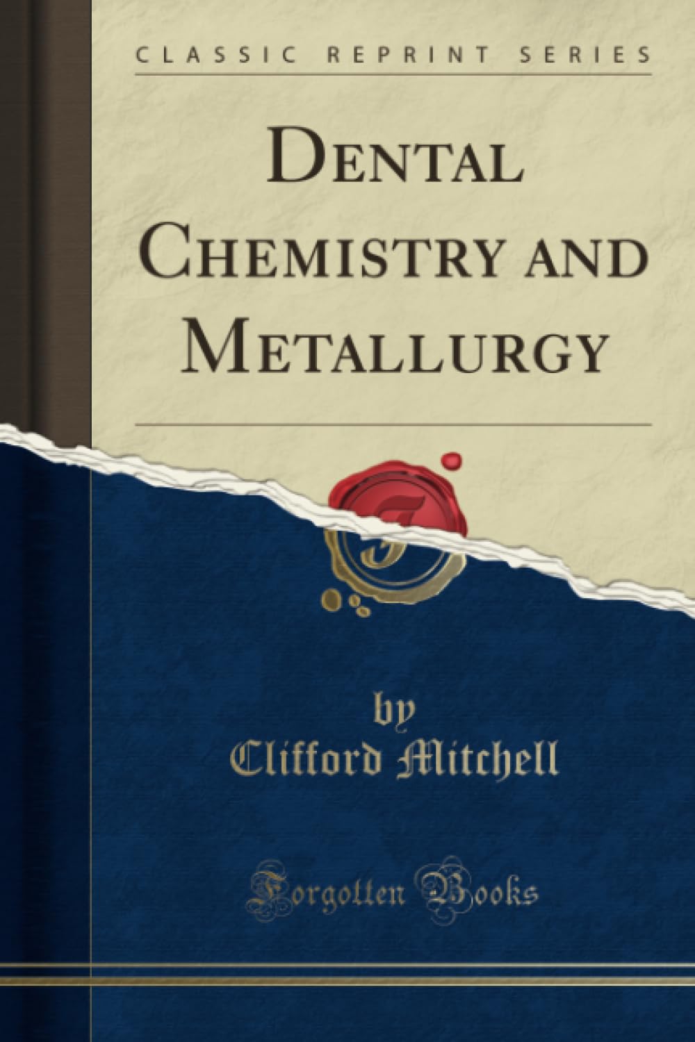 Dental Chemistry and Metallurgy (Classic Reprint)