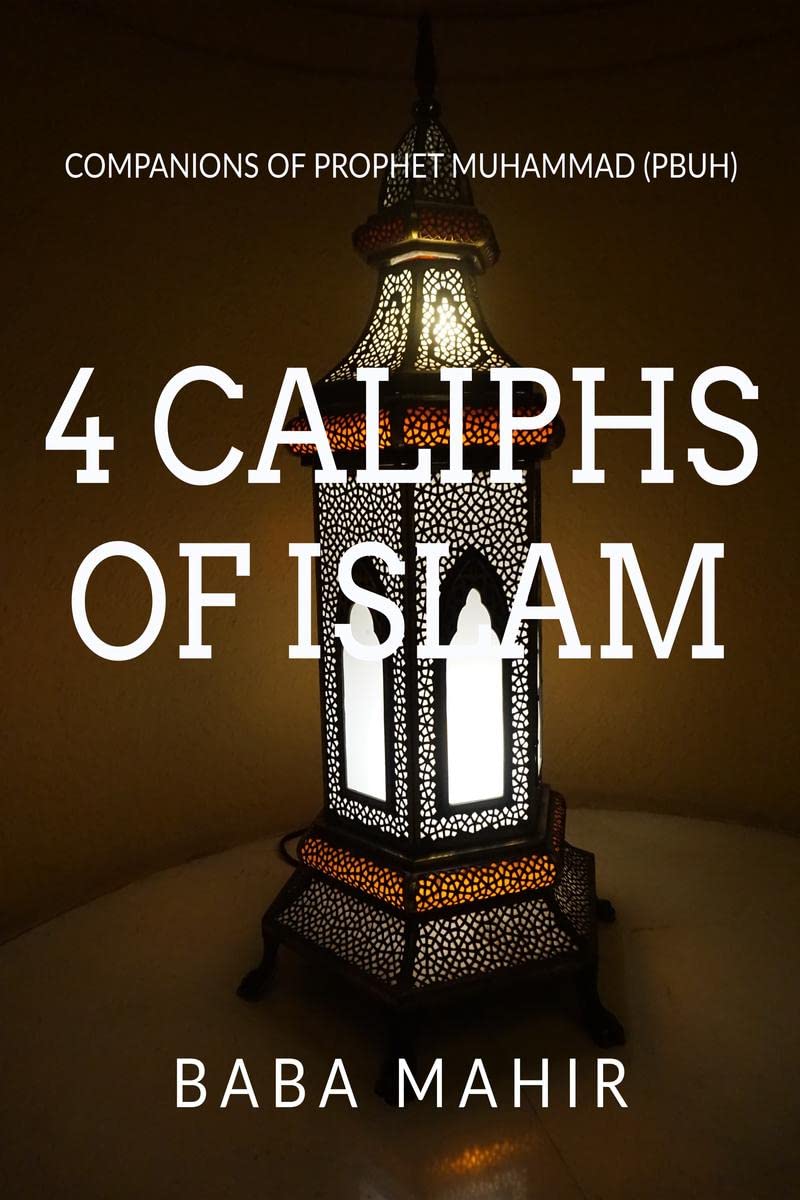 4 CALIPHS OF ISLAM : COMPANIONS OF MUHAMMAD (PUBH)