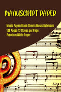 Manuscript Paper : Musicians Manuscript Book / Blank Sheet Music Notebook / Wide Staff Blank Piano Manuscript Paper / 12 Staves 